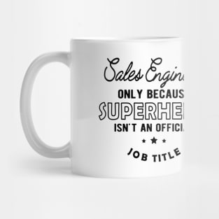 Sales Engineer - Superhero isn't an official jot title Mug